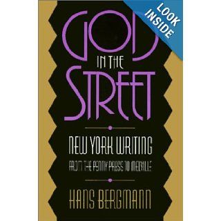 God in the Street New York Writing from The Penny Press to Melville Hans Bergmann 9781566393577 Books