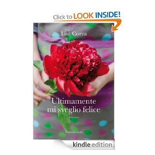 ULTIMAMENTE MI SVEGLIO FELICE (Pepe rosa) (Italian Edition) eBook Lisa Corva Kindle Store