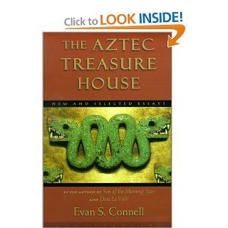 The Aztec Treasure House New and Selected Essays Evan S. Connell Books
