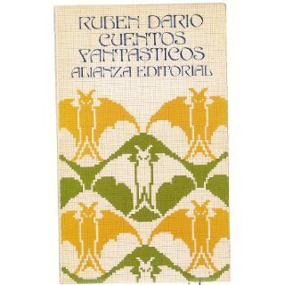 Cuentos fantasticos (El Libro de bolsillo) (El Libro de bolsillo ; 646  Seccion Literatura) (Spanish Edition) Ruben Dario 9788420616469 Books