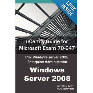 uCertify Guide for Microsoft Exam 70 647 Pro Windows Server 2008, Enterprise Administrator uCertify Team 9781616910907 Books