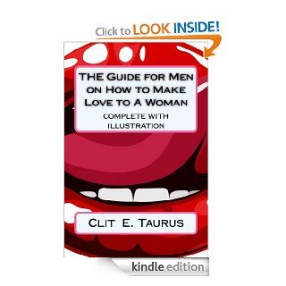 THE Guide for Men on How to Make Love to A Woman eBook Clit Taurus Kindle Store