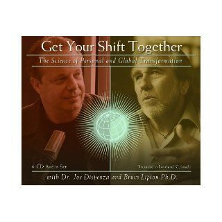 Get Your Shift Together The Science of Personal and Global Transformation by Dr Joe Dispenza and Bruce Lipton Ph.D. [2012] Audio CD Books