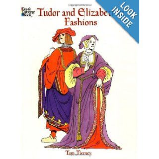Tudor and Elizabethan Fashions (Dover Fashion Coloring Book) Tom Tierney 9780486413204 Books