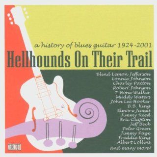 Hellhounds on Their Trail A History of Blues Guitar 1924 2001 Music