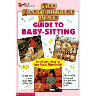 Guide to Baby Sitting (Baby Sitters Club) Ann Matthews Martin, Jahnna Beecham 9780590476867 Books