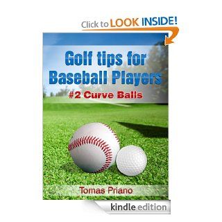 Golf Tips for Baseball Players   Book 2, Curve Balls eBook Tomas Priano, Catherine Felegi Kindle Store