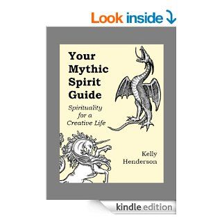 Your Mythic Spirit Guide eBook Kelly Henderson Kindle Store