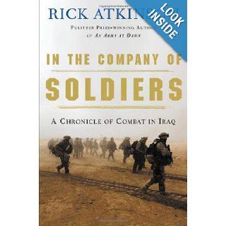 In the Company of Soldiers A Chronicle of Combat Rick Atkinson 9780805075618 Books