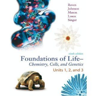 Foundations of Life Chemistry, Cell Biology, and Genetics, Vol 1, w/ConnectPlus (COL1) 9th (ninth) Edition by Raven, Peter, Johnson, George, Mason, Kenneth, Losos, Jonath [2010] Books