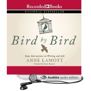 Bird by Bird Some Instructions on Writing and Life (Audible Audio Edition) Anne Lamott, Susan Bennett Books