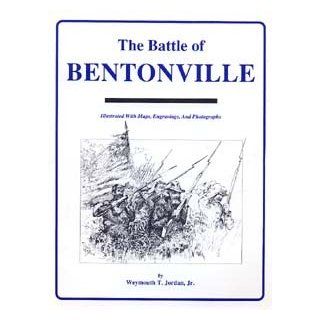 The Battle of Bentonville Weymouth T. Jordan Books