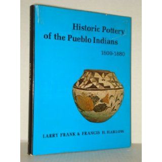 Historic Pottery of the Pueblo Indians, 1600 1880 (ISBN 0821205862) Larry, and Harlow, Francis H., FRANK Books