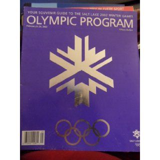 Your Souvenir Guide to the Salt Lake 2002 Winter Games OLYMPIC PROGRAM (Salt Lake City, Utah, February 8 24, 2002, OFFICIAL SOUVENIR PROGRAM OLYMPIC WINTER GAMES) Larry F. Keith, Brad Young Books