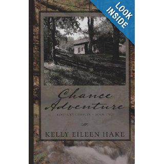 Chance Adventure (Kentucky Chances, Book 2) (Heartsong Presents #664) Kelly Eileen Hake 9781410405760 Books