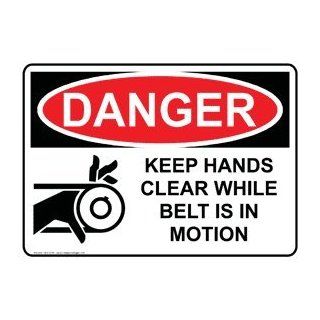 OSHA DANGER Keep Hands Clear While Belt Is In Motion Sign ODE 4105  