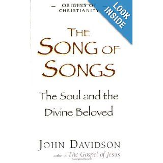 The Song of Songs The Soul and the Divine Beloved (Origins of Christianity) John Davidson 9781904555100 Books