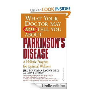 What Your Doctor May Not Tell You About(TM) Parkinson's Disease A Holistic Program for Optimal Wellness eBook Mary J. Shomon, Jill Marjama Lyons Kindle Store