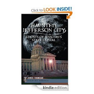 Haunted Jefferson County Ghosts of Missouri's State Capital (Haunted America) eBook Janice Tremeear Kindle Store
