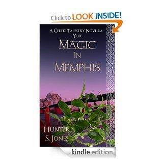 Magic In Memphis   Yule (A Celtic Tapestry Collection, Book 6) eBook Hunter S. Jones Kindle Store