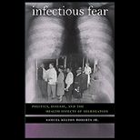 Infectious Fear Politics, Disease, and the Health Effects of Segregation