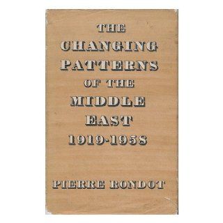 The Changing Patterns of the Middle East. [Translated by Mary Dilke] Pierre Rondot Books