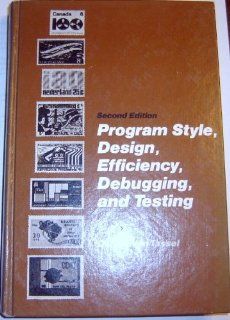 Program Style, Design, Efficiency, Debugging, and Testing Dennis Van Tassel 9780137299478 Books