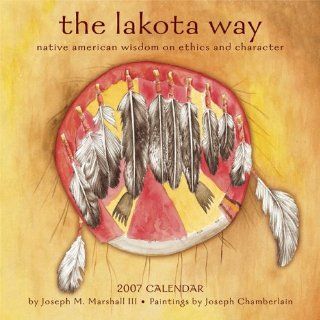 The Lakota Way 2007 Calendar Native American Wisdom on Ethics and Character Joseph M. Marshall III 9781569377987 Books
