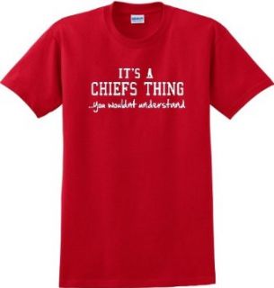 IT'S A CHIEFS THINGYOU WOULDN'T UNDERSTAND   RED T SHIRT Clothing