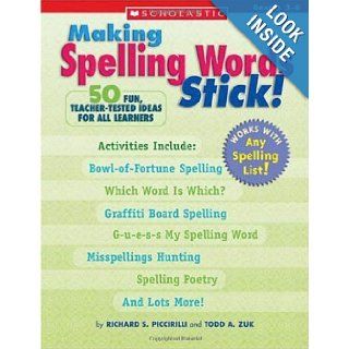 Making Spelling Words Stick 50 Fun, Teacher Tested Ideas for All Learners Todd A. Zuk, Richard S. Piccirilli 0078073576265 Books