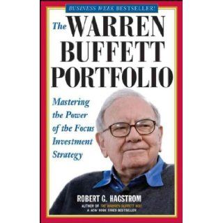 The Warren Buffett Portfolio Mastering the Power of the Focus Investment Strategy Robert G. Hagstrom Books