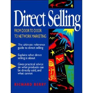 Direct Selling From Door to Door to Network Marketing Richard Berry 9780750622356 Books