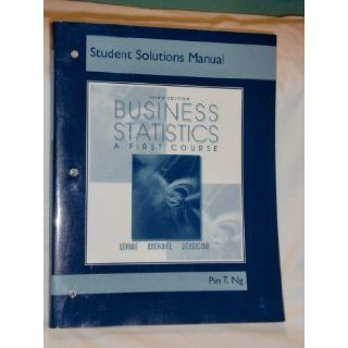 Student solutions manual [for] Business statistics  a first course, third edition, [by] David M. Levine, Timothy c. Krehbiel, Mark L. berenson Pin T Ng 9780130093868 Books