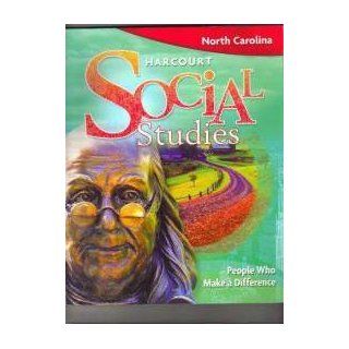 Harcourt Social Studies People Who Make a Difference Grade 3 (North Carolina Edition) 9780153566448 Books