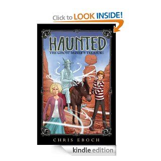 The Ghost Miner's Treasure (Haunted Book 4)   Kindle edition by Chris Eboch. Children Kindle eBooks @ .
