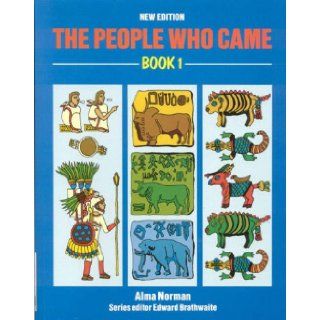The People Who Came Book 1 (Bk. 1) Alma Norman, Edward Brathwaite 9780582766488 Books