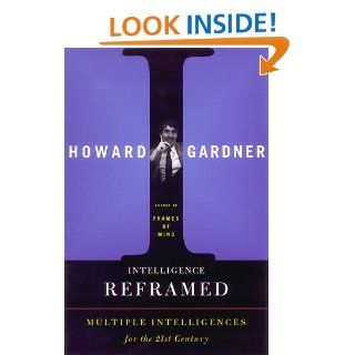 Intelligence Reframed Multiple Intelligences For The 21st Century Howard E. Gardner 9780465026104 Books