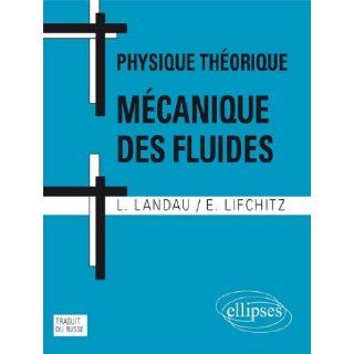 Cours de physique thorique, mcanique des fluides Landau, Lifchitz 9782729894238 Books