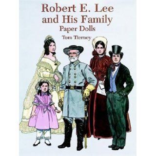Robert E. Lee and His Family Paper Dolls Tom Tierney 9780486294148 Books