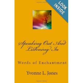 Speaking Out and Listening In Words of Enchantment Yvonne L Jones 9781466281110 Books