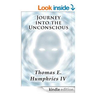 Journey into the Unconscious eBook Thomas E. Humphries IV Kindle Store