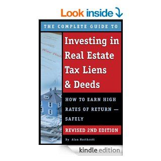 The Complete Guide to Investing in Real Estate Tax Liens & Deeds How to Earn High Rates of Return   Safely REVISED 2ND EDITION eBook Alan Northcott Kindle Store