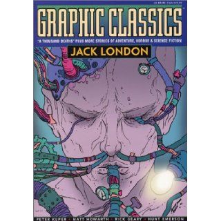 Graphic Classics Volume 5 Jack London   1st Edition (Graphic Classics (Eureka)) Jack London, Peter Kuper, Sue Coe, Rick Geary 9780971246454 Books