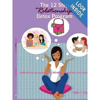 The 12 Step "Relationship" Detox Program (A girl's guide to help regroup, rethink, and rediscover herself after a bad break up) Keisha Craig 9781425973803 Books