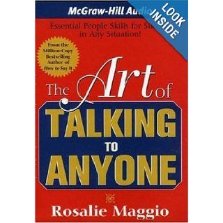 The Art of Talking to Anyone Essential People Skills for Success in Any Situation Rosalie Maggio, Bernadette Dunne 9781932378955 Books