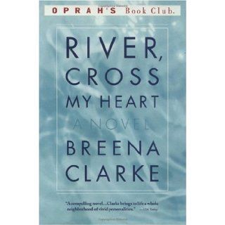 River, Cross My Heart A Novel (Oprah's Book Club) (Paperback) Breena Clarke (Author) Books