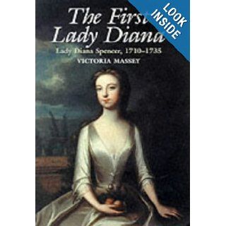 The First Lady Diana Lady Diana Spencer 1710 1735 Victoria Massey 9780749004910 Books