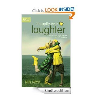 Happily Ever Laughter Discovering the Lighter Side of Marriage (Focus on the Family Books) eBook Ken Davis, Focus on the Family Kindle Store