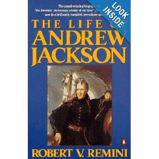 The Life of Andrew Jackson Robert V. Remini 9780140132670 Books