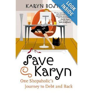 Save Karyn One Shopaholic's Journey to Debt and Back Karyn Bosnak 9781863254410 Books